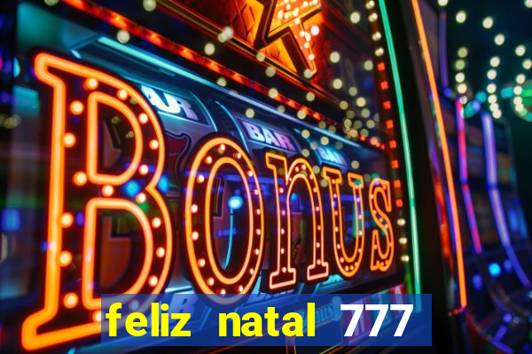 feliz natal 777 plataforma login